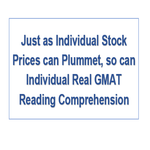 Just as Individual Stock Prices can Plummet so can Individual Real GMAT Reading Comprehension